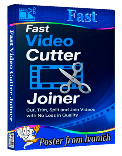 Fast Video Cutter Joiner 7.2.3.0 Portable [Multi/Ru]